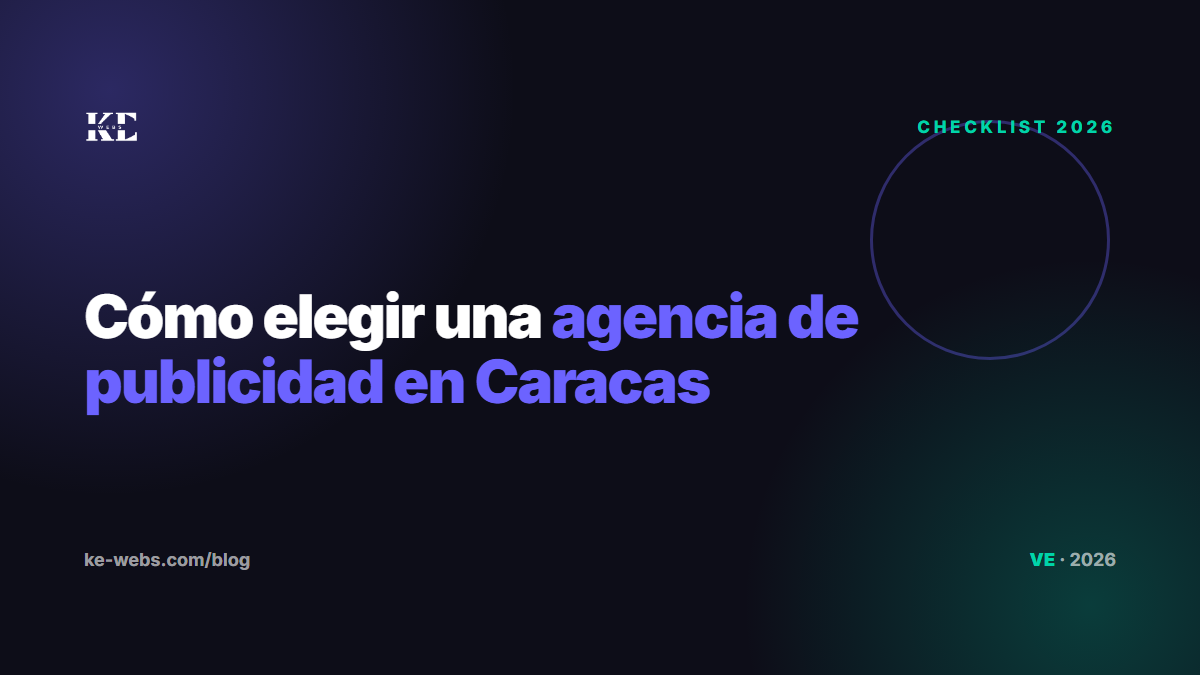 Cómo elegir una agencia de publicidad en Caracas: checklist de 10 puntos antes de contratar