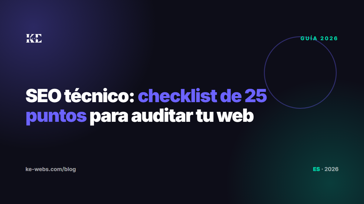 SEO técnico: qué es y checklist de 25 puntos para auditar tu web en 2026