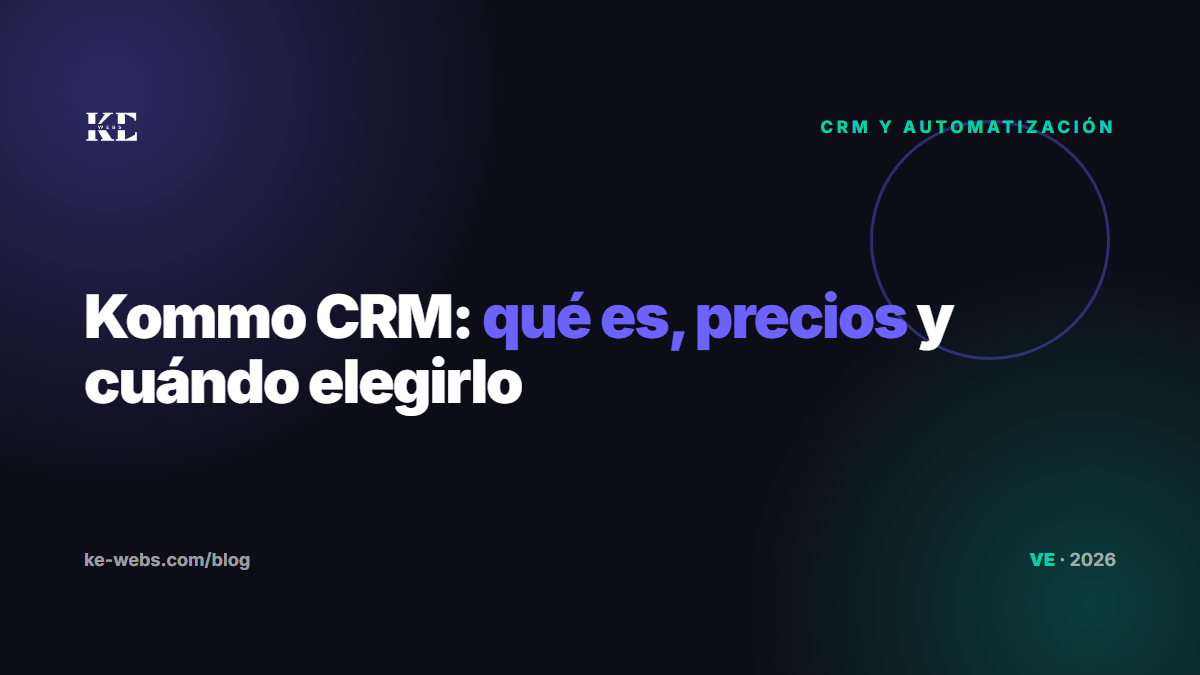 Kommo CRM: qué es, precios 2026 y cuándo elegirlo frente a GoHighLevel o WhatsApp Business